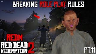 Breaking ROLE PLAY Rules | Red Dead RP | Pt.11