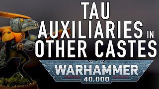 Tau Auxiliaries in Other Castes Warhammer 40K For the Greater WAAAGH