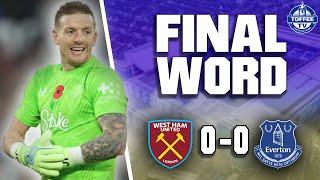 West Ham United 0-0 Everton | The Final Word