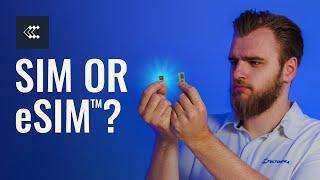 SIM or eSIM card? Everything You Need to Know