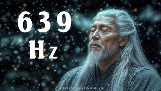 639Hz - Tibetan Sounds to Eliminate Negative Energy and Attract Positive Energy, Heal the Soul