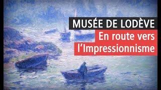 En route pour l'Impressionnisme, l'exposition majestueuse du musée de Lodève, vidéo YouTube