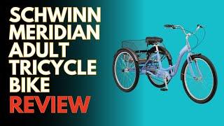 Schwinn Meridian Adult Tricycle Bike Review