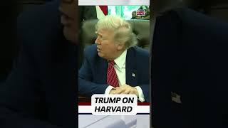 Trump on Harvard