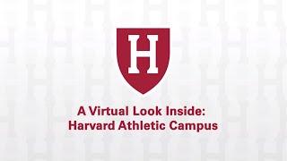 A Virtual Look Inside - Harvard Athletic Campus