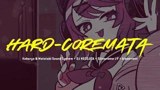 Kobaryo & Matatabi Sound System + DJ NECOJITA + Shinonome I/F + blaxervant - HARD-COREMATA