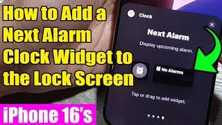 iPhone 16/16 Pro Max: How to Add a Next Alarm Clock Widget to the Lock Screen