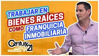 Trabajar como una FRANQUICIA INMOBILIARIA en los BIENES RAÍCES