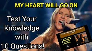 MY HEART WILL GO ON, Song Quiz by Musikwento