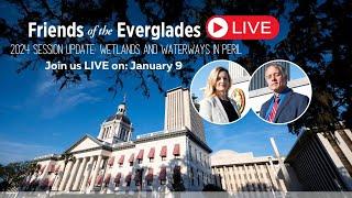 Friends of the Everglades LIVE: 2024 Session Preview: Wetlands and Waterways in Peril