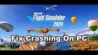 Fix Microsoft Flight Simulator 2024 Crashing, Crash On Startup, Crash To Desktop On PC(Detail Guide)