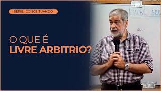 O Que é Livre Arbitrio? - Augustus Nicodemus