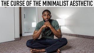 The Curse Of The Minimalist Aesthetic [Minimalism Series]