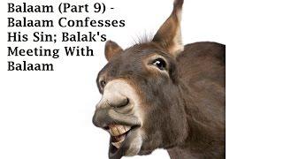 Balaam (Part 9) - Balaam Confesses His Sin; Balak's Meeting With Balaam - (Num 22:34-41)