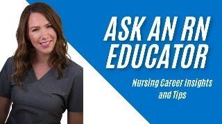 Ask an RN Educator: Career Insights & Nursing Tips