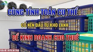 Có nên đầu tư lắp kho lạnh cho thuê và lợi nhuận của nó như thế nào?