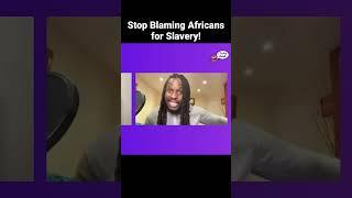 Stop Blaming Africans for Slavery with @IAmCourtneyMichelle  #slavery