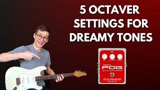 5 Octaver Settings For Dreamy Ambient Guitar Tones