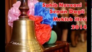 Sahib Novxani ft Senan Dagli Mekteb illeri 2014