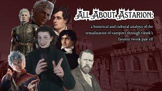 All About Astarion (a historical and cultural analysis of the sexualization of vampires)