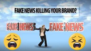 Fake News Killing your Brand?