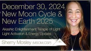 December 30, 2024 New Moon Cycle New Earth 2025 Temple of Light Light Activation & Messages