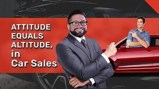 Sales Attitude and Selling Cars | Automotive Sales Training