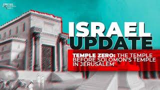 UPDATED: Temple Zero: The Temple Before Solomon’s Temple in Jerusalem - ISRAEL UPDATE