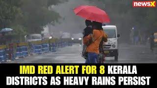 IMD Issues Red Alert for 8 Kerala Districts Amid Heavy Rain Forecast; Strong Westerlies to Persist