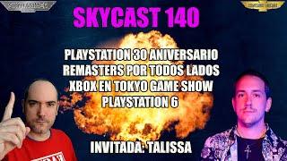 SKYCAST 140, PLAYSTATION 30 ANIVERSARIO, XBOX EN TOKYO GAME SHOW DAYS GONE HORIZON REMASTER podcast