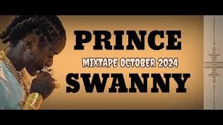 PRINCE SWANNY MIX OCTOBER 2024 | ALL THE LAST SONGS 2024 FT ZUGGY ALBUM