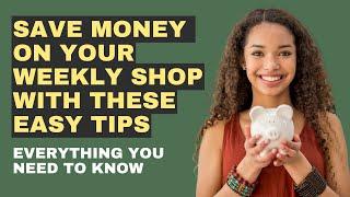 Save Money On Your Weekly Shop With These Easy Tips