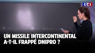 Un missile intercontinental a-t-il frappé Dnipro ?｜LCI