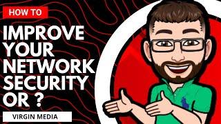 How To Improve Virgin Media Weak Security