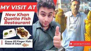 My Visit at New Khan Quetta Fish Restaurant || Crave Of Finger Fish : Maza A Geya