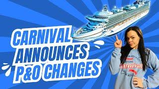 Carnival Announces Changes to P&O Cruise Ships