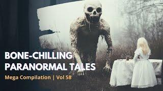 13 Hours of Bone Chilling Paranormal Tales Mega Compilation  Vol 58