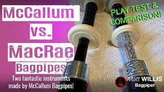 McCallum Blackwood vs Duncan MacRae Bagpipes - Play Test & Comparison! Matt Willis Bagpiper