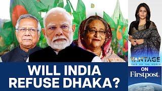 Bangladesh officially seeks Sheikh Hasina's Extradition from India | Vantage with Palki Sharma