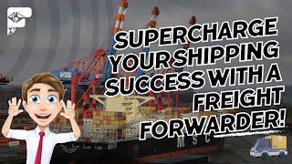 Supercharge Your Shipping Success with a Freight Forwarder!