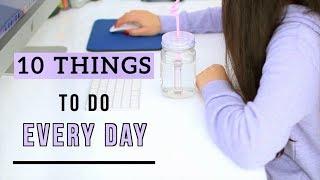 10 Things You Should Do Everyday In 2019 | Healthy Habits To Do Daily!