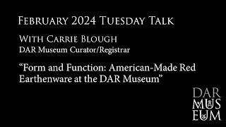 Tuesday Talk 02.2024: Form and Function - American-Made Red Earthenware at the DAR Museum