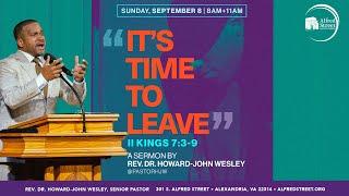 "It's Time To Leave" I Rev. Dr. Howard-John Wesley I September 8, 2024