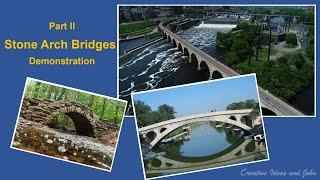 Part II - Stone Arch Bridges - Demonstration | Channel - Creative Ideas and John