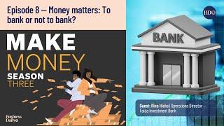 Make Money #podcast — Episode 8 — Money matters: To bank or not to bank?