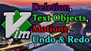 Learn Vim: Deletion, Text Objects, Motions, Undo & Redo