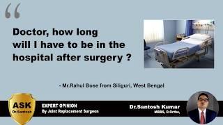 How long will I be in hospital after knee surgery ? - Ask Dr.Santosh