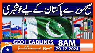 Good News for Pakistan | Geo News 8 AM Headlines (29th Dec 24)