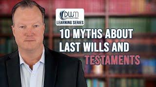 10 Myths About Last Wills And Testaments