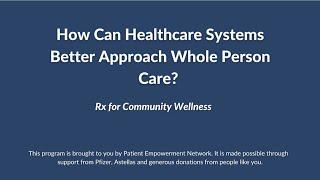 How Can Healthcare Systems Better Approach Whole Person Care?